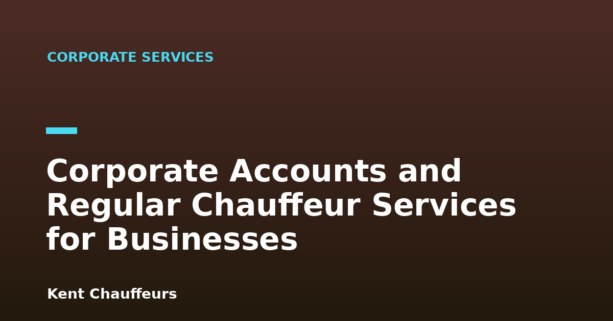 Corporate Accounts and Regular Chauffeur Services for Businesses